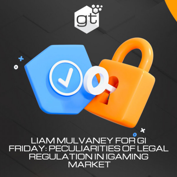Liam Mulvaney for GI Friday: Peculiarities of Legal Regulation in iGaming Market