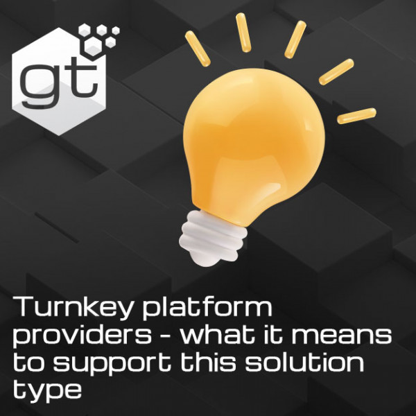 Turnkey Platform Providers - What it Means to Support This Solution Type